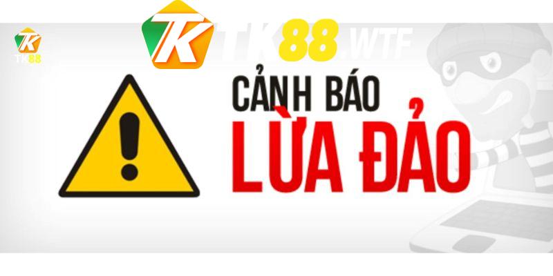 Nhận biết nhà cái TK88 lừa đảo giả mạo lừa đảo người chơi
