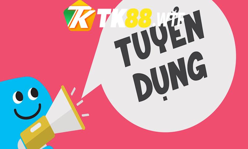 Điều kiện cần đáp ứng khi ứng tuyển Tk88